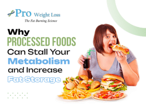 Why Processed Foods Can Stall Your Metabolism and Increase Fat Storage
