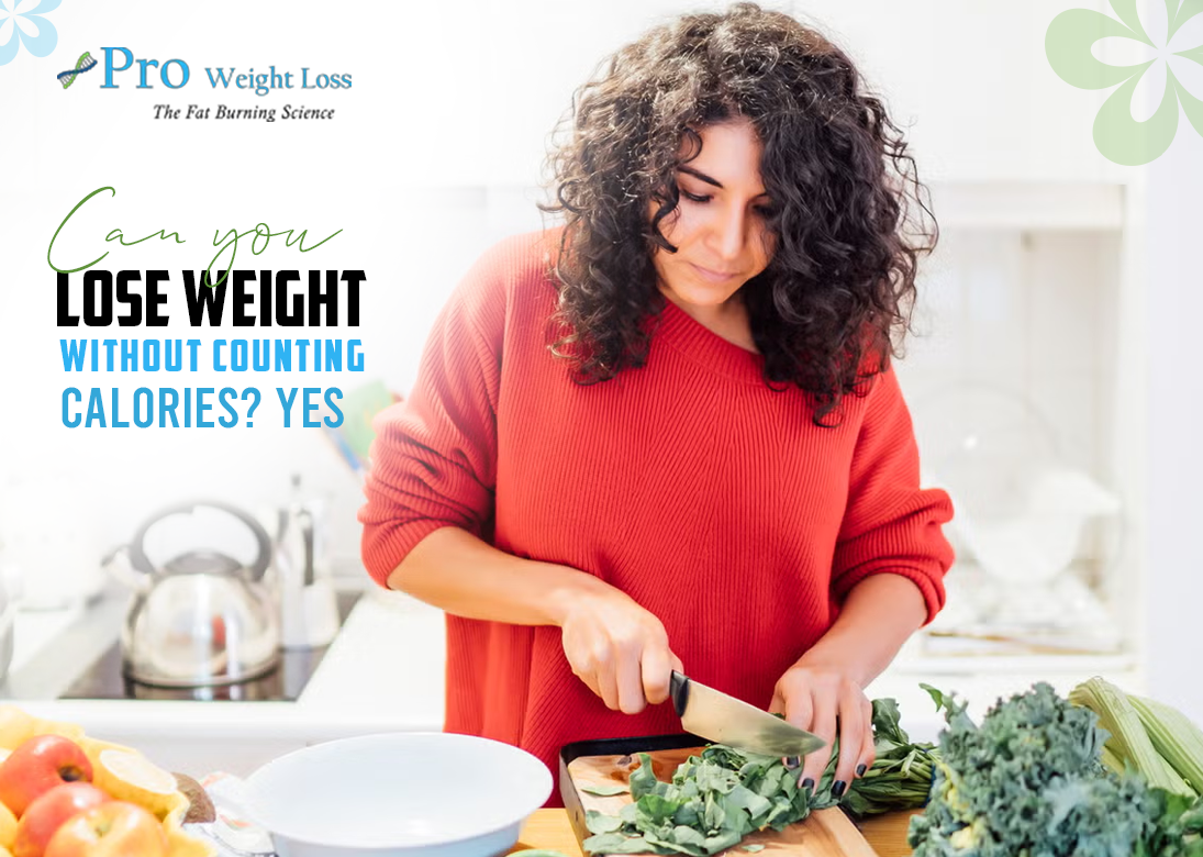 Can You Lose Weight Without Counting Calories? Yes.