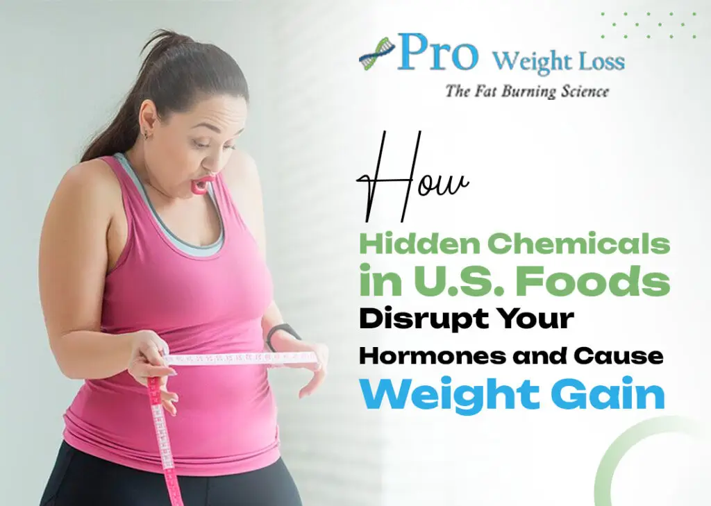 How Hidden Chemicals in U.S. Foods Disrupt Your Hormones and Cause Weight Gain
