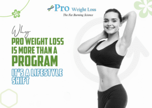 Why Pro Weight Loss Is More Than a Program It’s a Lifestyle Shift