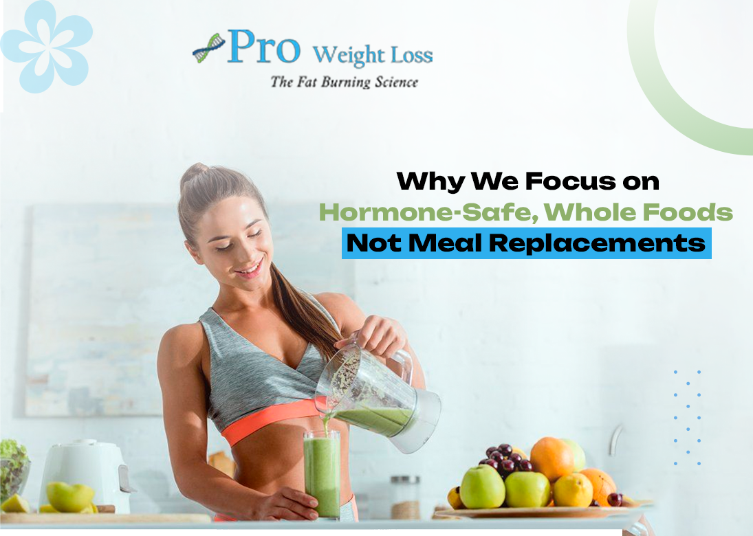 Why We Focus on Hormone-Safe, Whole Foods — Not Meal Replacements