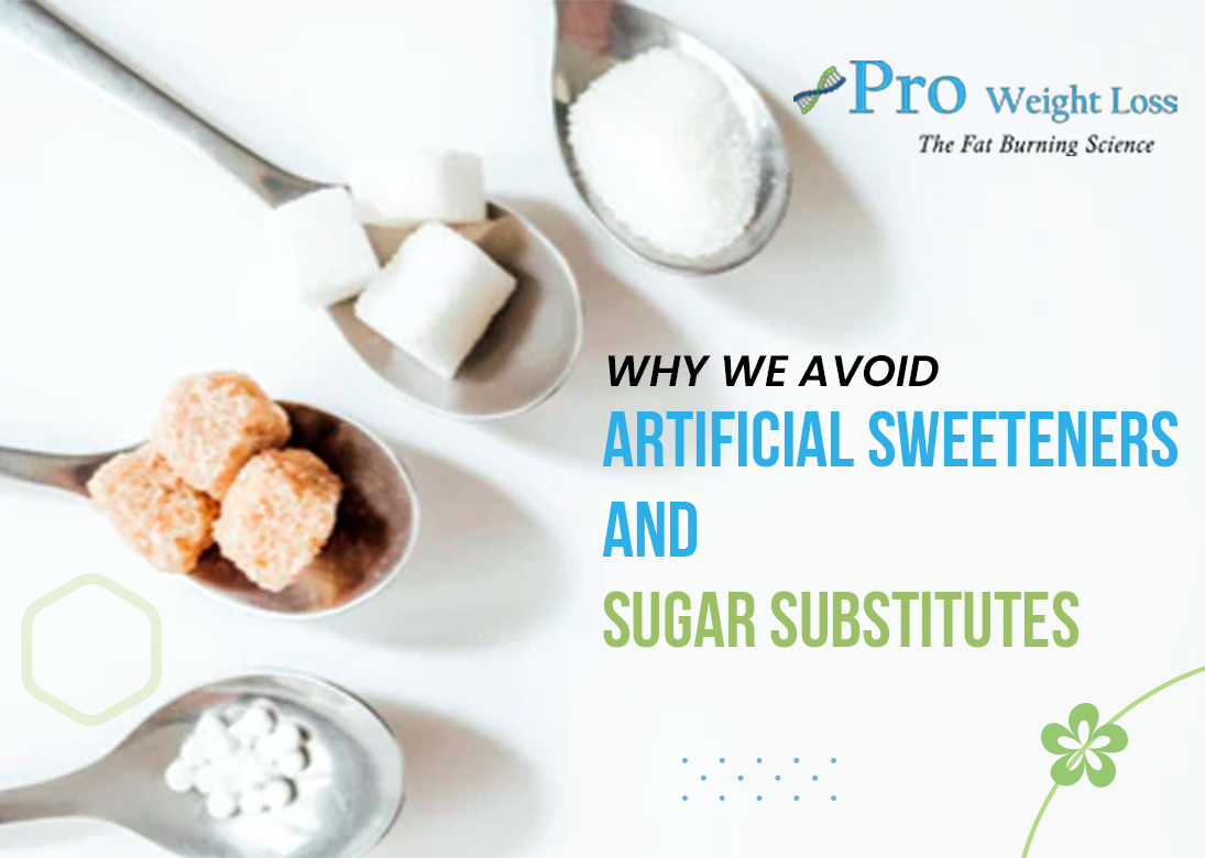 Why We Avoid Artificial Sweetenears and Sugar Substitutes
